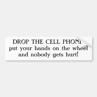 DROP THE CELL PHONE BUMPER STICKER