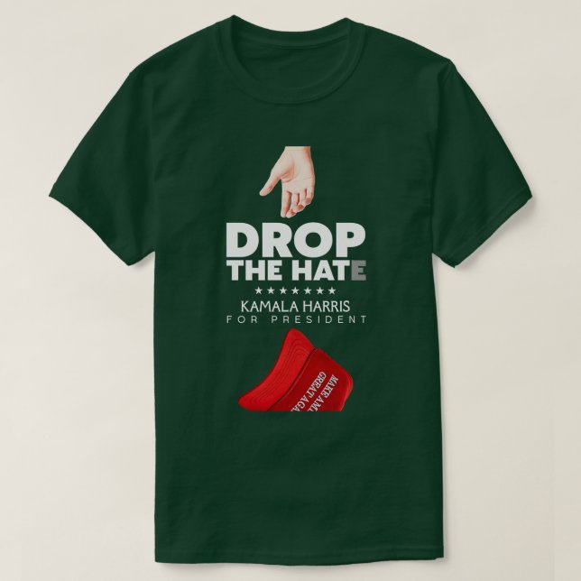 DROP THE HATE Kamala  For 2024 T-Shirt (Design Front)