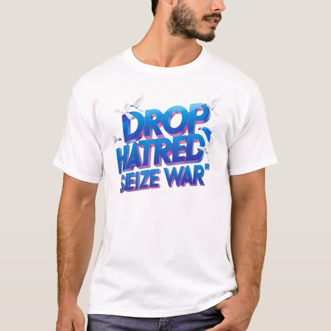 Drop the Hatred, Seize the Fight Within T-Shirt (Front)