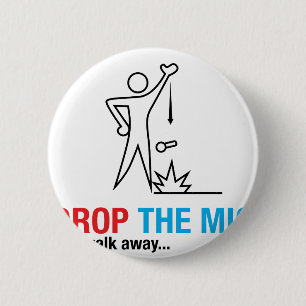 Drop The Mic and Walk Away 6 Cm Round Badge