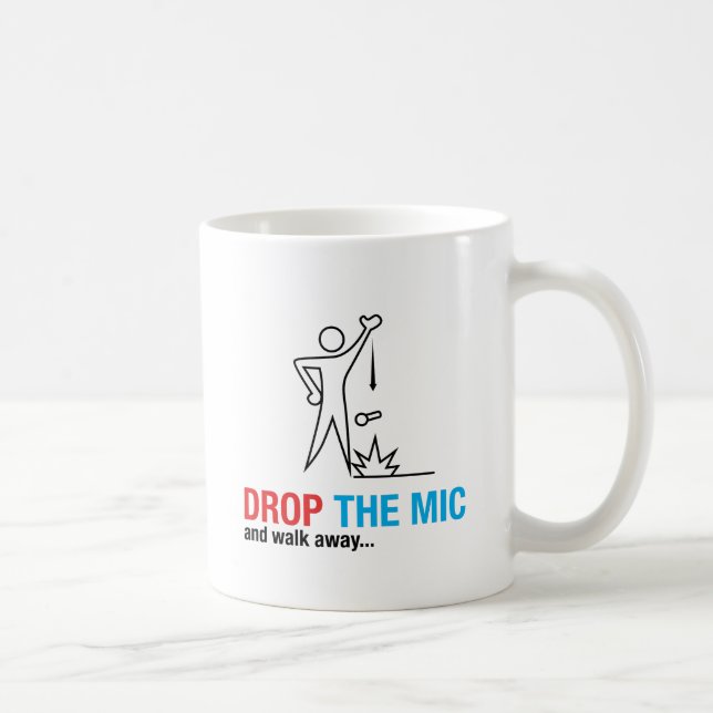 Drop The Mic and Walk Away Coffee Mug (Right)