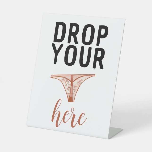 Drop Your Panties Here Pedestal Sign (Front)