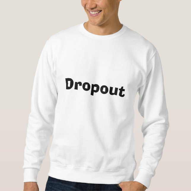 Dropout Sweatshirt (Front)