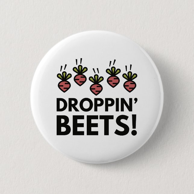 Droppin' Beets! 6 Cm Round Badge (Front)