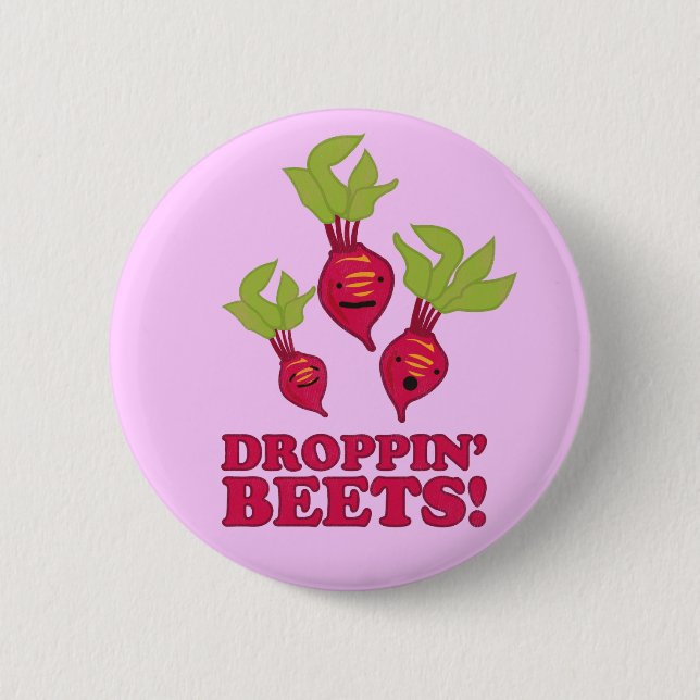 Droppin' Beets 6 Cm Round Badge (Front)