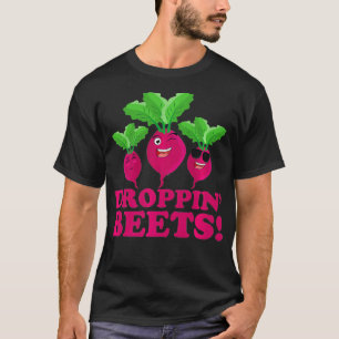 Droppin' Beets  Funny Vegan & Organic Based Diet   T-Shirt
