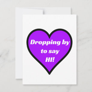 Dropping By To Say Hi Card