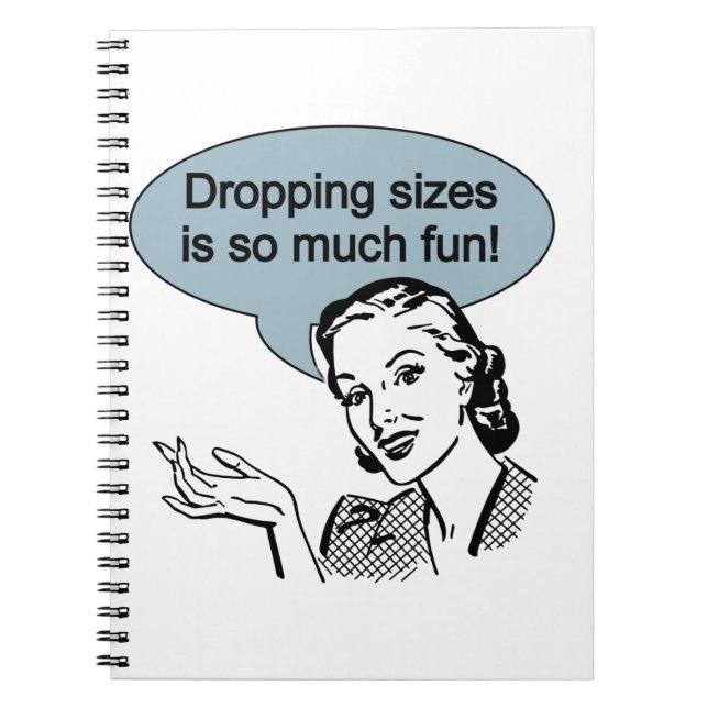 Dropping Sizes is So Much Fun Notebook (Front)