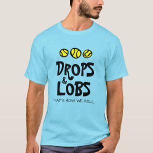 Drops & Lobs that's how we roll funny tennis T-Shirt
