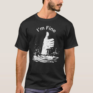 Drowning Hand "I'm Fine" Funny Design T-Shirt