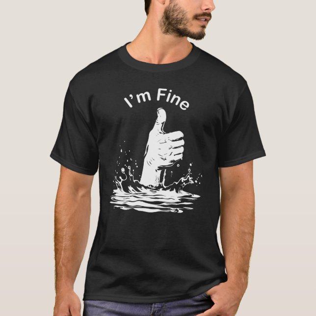Drowning Hand "I'm Fine" Funny Design T-Shirt (Front)
