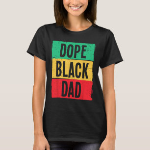 Drug Black Dad Father's Day Juneteenth History Mon T-Shirt