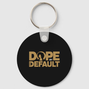 Drug By Default Proud Afro Educated Queen African Key Ring