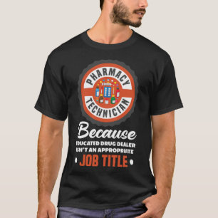 Drug Dealer Isn't Job Title Funny Pharmacy Technic T-Shirt