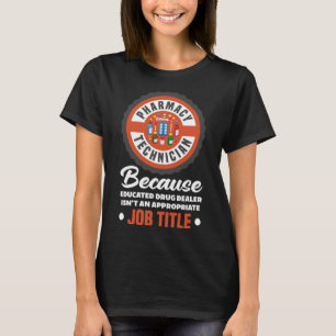 Drug Dealer Isn't Job Title Funny Pharmacy Technic T-Shirt