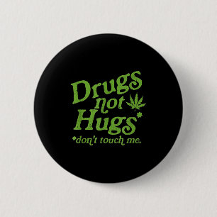 Drug Not Hugs Don't Touch Me Weed Canabis  6 Cm Round Badge