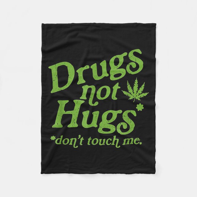 Drug Not Hugs Don't Touch Me Weed Canabis  Fleece Blanket (Front)