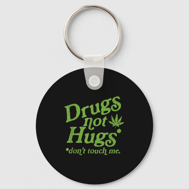 Drug Not Hugs Don't Touch Me Weed Canabis  Key Ring (Front)