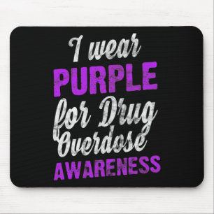 Drug Overdose Awareness I Wear Purplein Supporter Mouse Pad