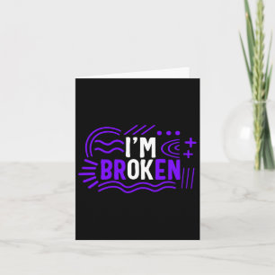 Drug Overdose Awareness I'm Broken Ok Drug Addicti Card
