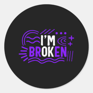 Drug Overdose Awareness I'm Broken Ok Drug Addicti Classic Round Sticker