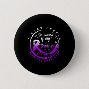Drug Overdose Awareness In Memory Of My Brother Pu 6 Cm Round Badge