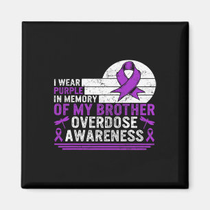 Drug Overdose Awareness In Memory Of My Brother Pu Magnet