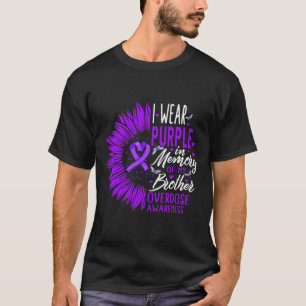 Drug Overdose Awareness In Memory Of My Brother Pu T-Shirt