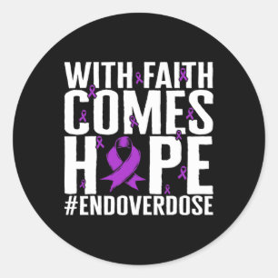 Drug Overdose Awareness With Faith Comes Hope End Classic Round Sticker