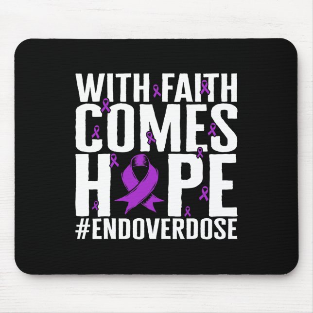 Drug Overdose Awareness With Faith Comes Hope End  Mouse Pad (Front)