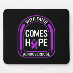Drug Overdose Awareness With Faith Comes Hope End Mouse Pad