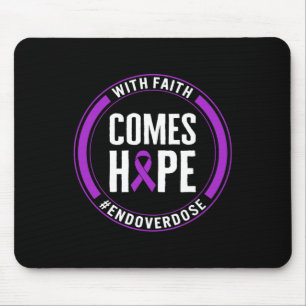Drug Overdose Awareness With Faith Comes Hope End Mouse Pad