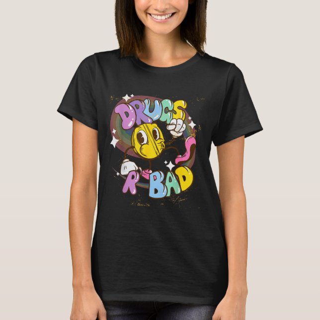 Drugs Are Bad - Funny Graphic  T-Shirt (Front)
