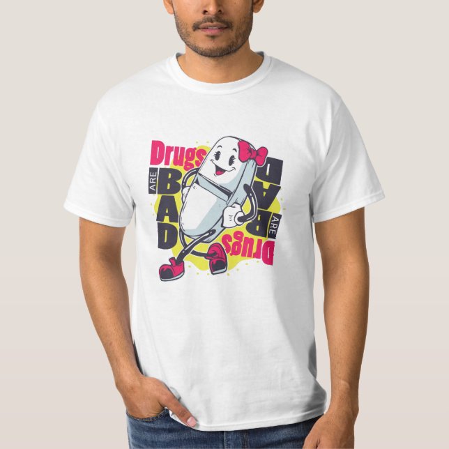 Drugs Are Bad Quote T-Shirt (Front)