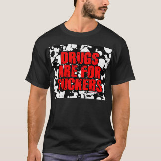 DRUGS ARE FOR SUCKERS T-Shirt