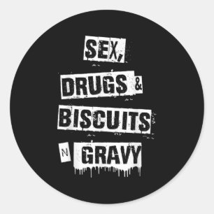 Drugs Biscuits And Gravy Funny Adult Quote  Classic Round Sticker