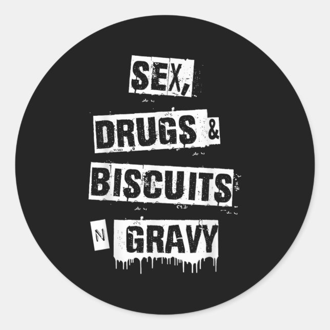 Drugs Biscuits And Gravy Funny Adult Quote  Classic Round Sticker (Front)