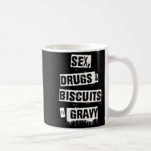 Drugs Biscuits And Gravy Funny Adult Quote  Coffee Mug