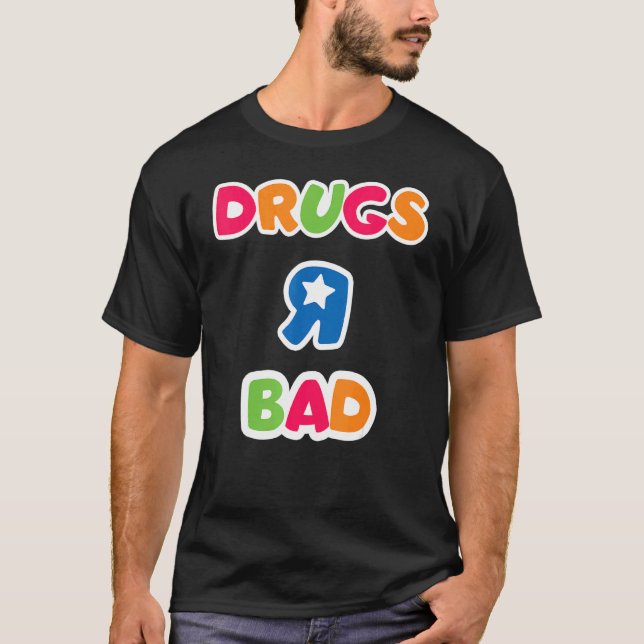 Drugs R Bad Anti Drug T-Shirt (Front)