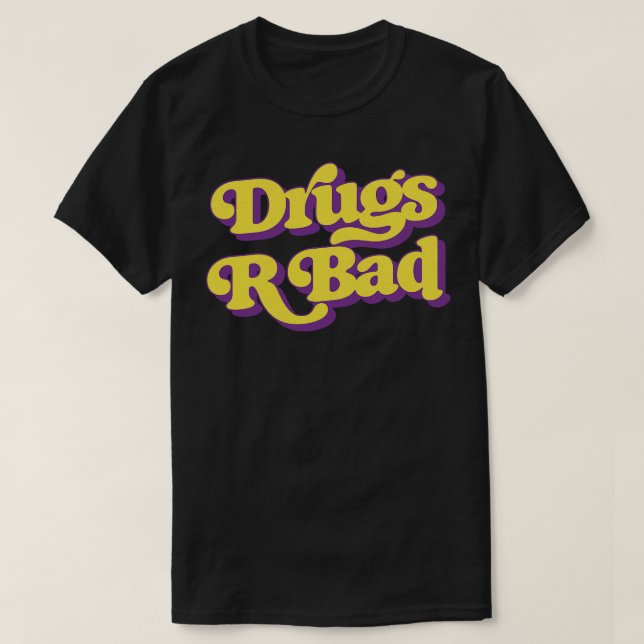 Drugs R Bad T-Shirt (Design Front)