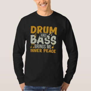 Drum and Bass Brings Me Inner Peace T-Shirt