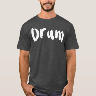 Drum Drums T-Shirt