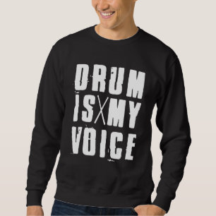 Drum Is My Voice Drumsticks For Percussionists & D Sweatshirt