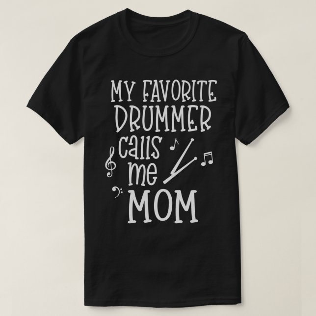 Drum Mum Band Mum My favourite drummer calls me Mu T-Shirt (Design Front)
