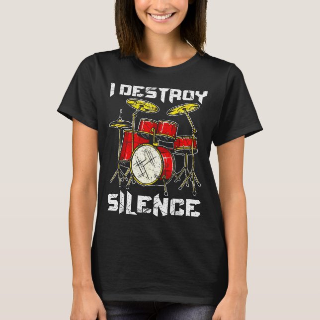 Drum Percussionist Drummers I Destroy Silence Drum T-Shirt (Front)