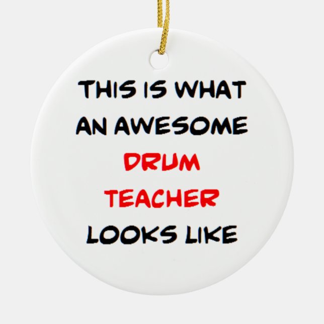 drum teacher, awesome ceramic ornament (Front)