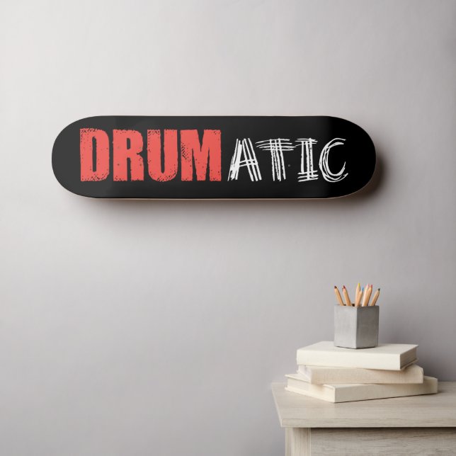 Drumatic Funny Quote with Red and White Text Skateboard (Wall Art (Horz))