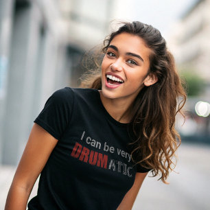 Drumatic Funny Quote with Red and White Text T-Shirt