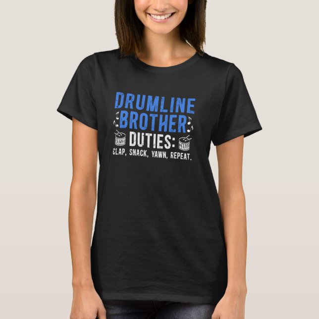 Drumline Brother Duties Drumline Bro T-Shirt (Front)