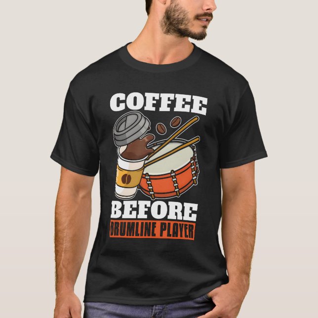 Drumline Player Coffee Marching Band Coffee Lover  T-Shirt (Front)